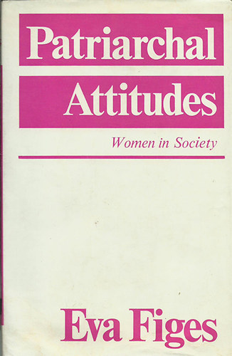 Eva Figes - Patriarchal Attitudes - Women in Society