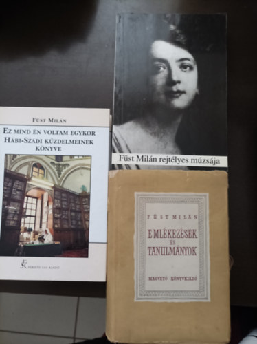 Fst Miln - 3db Fst Miln ktet: Emlkezsek s tanulmnyok; Ez mind n voltam egykor; Fst Miln rejtlyes mzsja