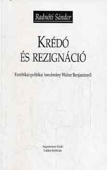 Radnti Sndor - Krd s rezignci (Eszttikai-politikai tanulmny W. Benjaminrl)