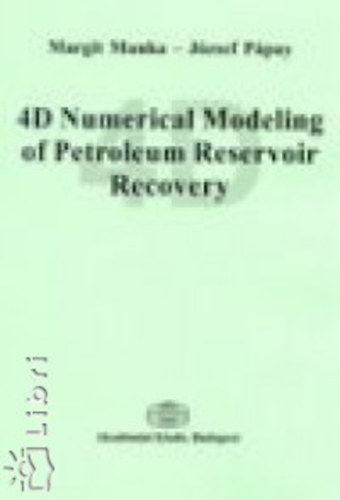 Ppay Jzsef, Munka Margit - 4D Numerical Modeling of Petroleum Reservoir Recovery