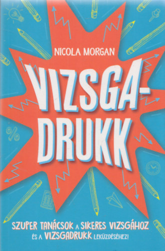 Nicola Morgan - Vizsgadrukk