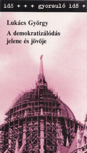 A demokratiz�l�d�s jelene �s j�v�je (Gyorsul� id�)