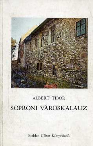 Albert Tibor - Soproni vroskalauz