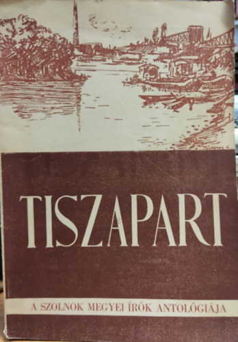 Tiszapart - A Szolnok Megyei rk antolgija
