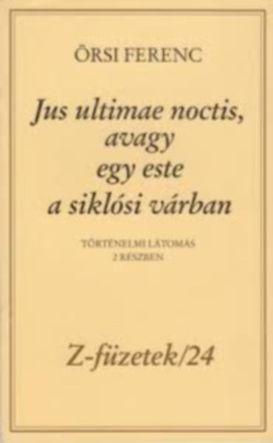 rsi Ferenc - rsi Ferenc: Jus ultimae noctis, avagy egy este a siklsi vrban