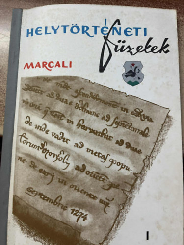 Marcali - Helyt�rt�neti f�zetek 1. Marcali t�rt�nete 1699-ig.