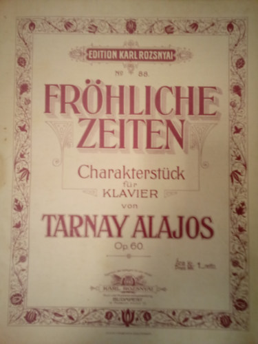 Frhliche Zeiten / Charakterstck fr Klavier von Tarnay Alajos, op. 60. /