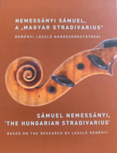 Nemessnyi Smuel, a "Magyar Stradivarius" - Remnyi Lszl hangszerkutatsai