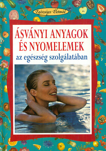 �sv�nyi anyagok �s nyomelemek az eg�szs�g szolg�lat�ban