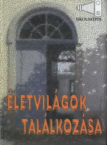 letvilgok tallkozsa - Az iskola kls s bels vilgnak interdiszciplinris vizsglata