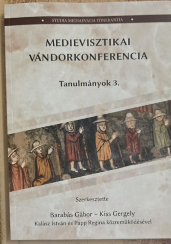Medievisztikai V�ndorkonferencia Tanulm�nyok 3.