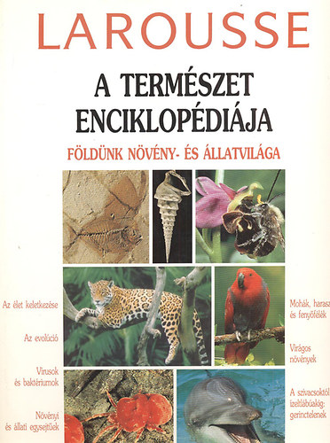 A természet enciklopédiája: Földünk növény- és állatvilága (Larousse)