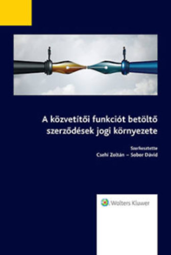 Sobor Dávid (szerk.) Csehi Zoltán (szerk.) - A közvetítői funkciót betöltő szerződések jogi környezete