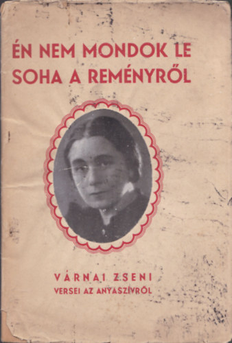 �n nem mondok le soha a rem�nyr�l (Dedik�lt)