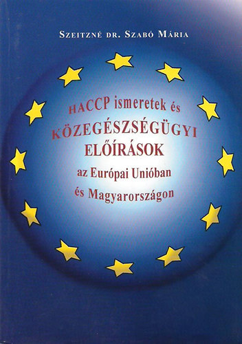 Szeitzn dr. Szab Mria - HACCP ismeretek s kzegszsggyi elrsok az Eurpai Uniban s Magyarorszgon