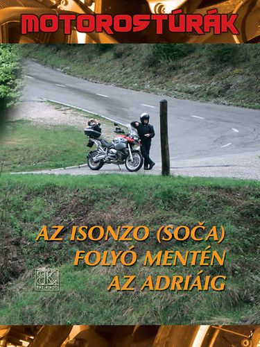 Az Isonzo (Soca) foly mentn az Adriig - Motorostrk