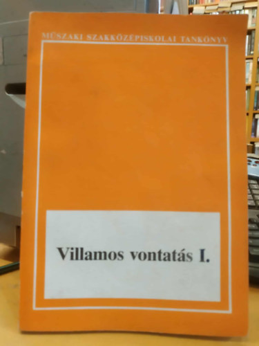 Villamos vontat�s I. (M�szaki szakk�z�piskolai tank�nyv)