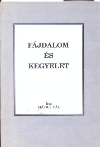 Matics Pl - Fjdalom s kegyelet - Szalkszentmrton, 1989-1996