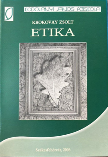 Etika - Sz�kesfeh�rv�r 2006 ( Kodol�nyi J�nos F�iskola )