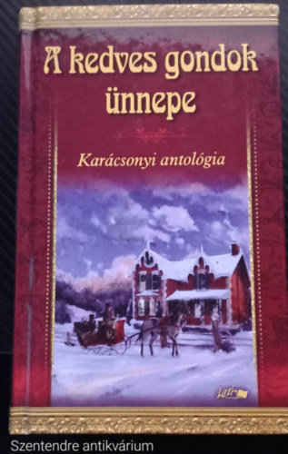 Harsnyi Zsolt - A kedves gondok nnepe KARCSONYI ANTOLGIA (Sajt kppel, Szent. antikv.)