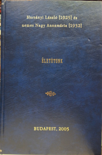 Életutunk - Harsányi László (1925) és nemes Nagy Annamária (1932)