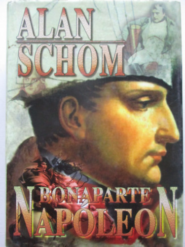 Alan Schom - Bonaparte Napleon