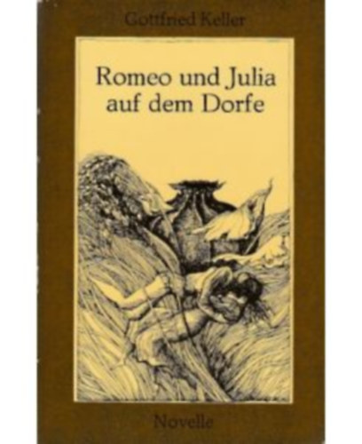 Gottfried Keller - Romeo und Julia auf dem Dorfe