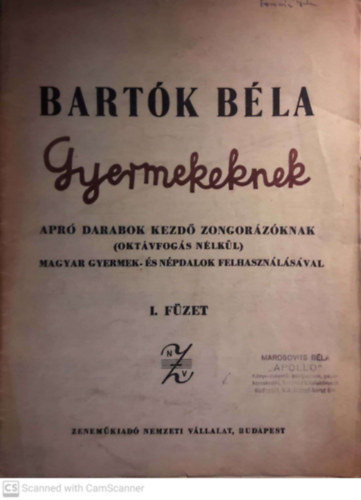 Bartk Bla - Gyermekeknek I. - Apr darabok kezd zongorzknak (oktvfogs nlkl) magyar gyermek- s npdalok felhasznlsval
