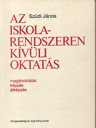 Az iskolarendszeren kvli oktats (magnoktats, kpzs, tkpzs)