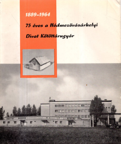 75 ves a Hdmezvsrhelyi Divat Ktttrugyr 1889-1964