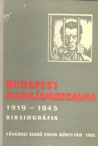Budapest munksmozgalmnak vlogatott irodalma (1919-1945)