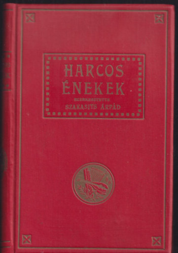 Harcos �nekek (szabads�gdalok, versek, szavalatok gy�jtem�nye)