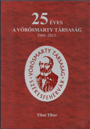 Tibai Tibor - 25 ves a Vrsmarty trsasg 1988-2013