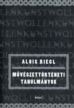 Alois Riegl - M�v�szett�rt�neti tanulm�nyok