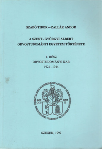 A Szent-Gy�rgyi Albert Orvostudom�nyi Egyetem t�rt�nete 1. r�sz Orvostudom�nyi Kar 1921-1944
