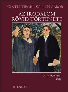 Gintli Tibor; Schein Gbor - Az irodalom rvid trtnete 2. - A realizmustl mig