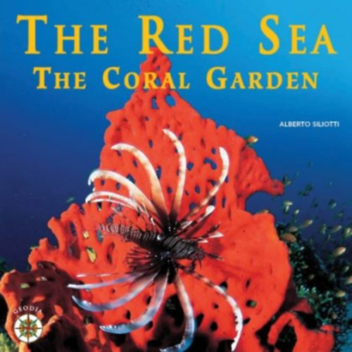 Alberto Siliotti - The Red Sea: The Coral Garden