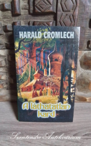 Bencze Balzs  Harald Cromlech (ford.) - A lthatatlan kard (The invisible sword) - Bencze Balzs fordtsban; Sajt kppel!