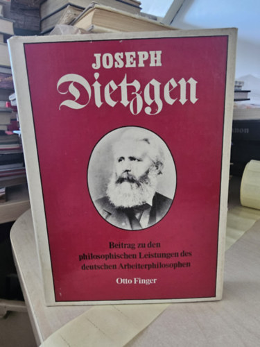Joseph Dietzgen (Beitrag zu den philosophischen Leistungen des deutschen Arbeiterphilosophen) Filoz�fia