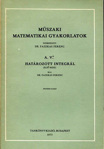 Mszaki matematikai gyakorlatok A.V.: Hatrozott integrl (I. rsz)