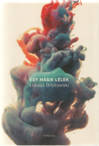 Lukasz Orbitowski - Egy msik llek