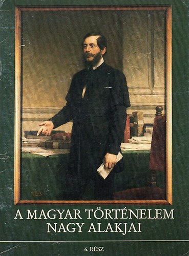 A magyar t�rt�nelem nagy alakjai - 6. r�sz
