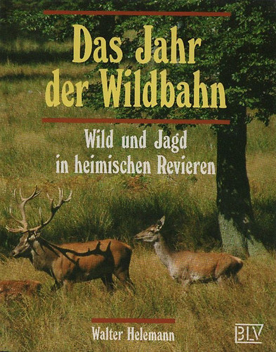 Das Jahr der Wildbahn - Wild und Jagd in heimischen Revieren