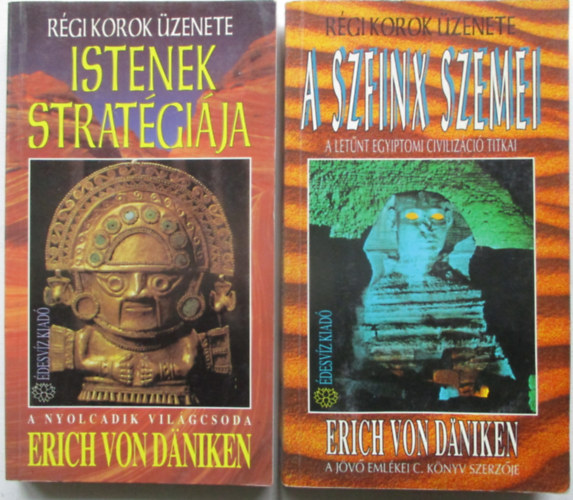 Erich Von Daniken - A Szfinx szemei + Istenek stratgija (2 ktet)
