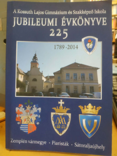A Kossuth Lajos Gimn�zium �s Szakk�pz� Iskola Jubileumi �vk�nyve 225
