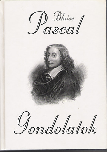 Blaise Pascal - Gondolatok