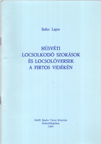 Hsvti locsokod szoksok s locsolversek a Firtos krnykn