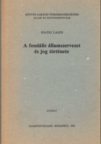 Hajdu Lajos - A feudális államszervezet és jog története