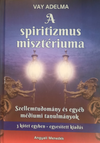 A spiritizmus misztriuma (Szellemtudomny s egyb mdiumi tanulmnyok)