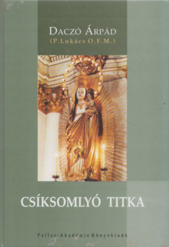 Cs�ksomly� titka - M�ria-tisztelet a n�phagyom�nyokban